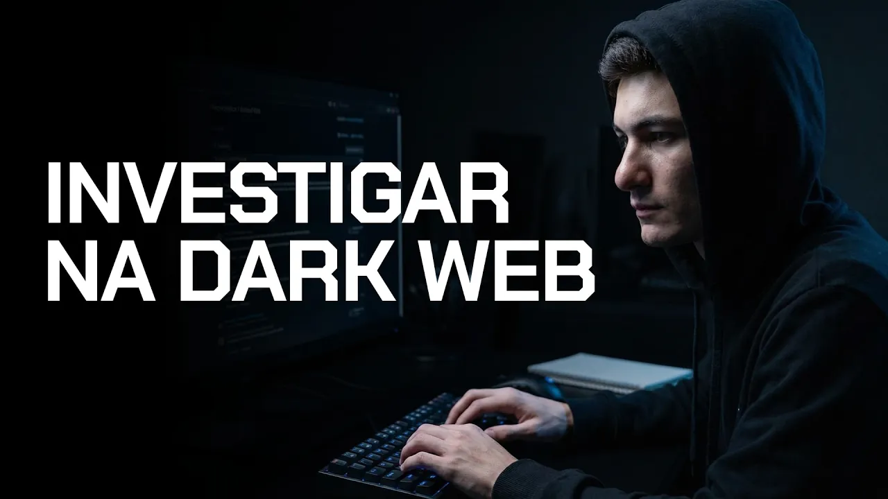 Dark Web: Como Investigar Sem Se Comprometer | Aulão 109