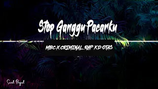 Download MBC X CRIMINAL RAP X D'OTAS-Stop Ganggu Pacarku (Audio) MP3