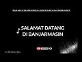 SELAMAT DATANG DI BANJARMASIN LAGU BANJAR KARAOKE HD