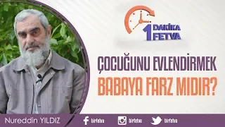 Çocuğunu evlendirmek babaya farz mıdır?
