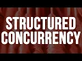 What is Structured Concurrency