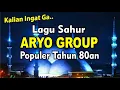 Lagu Lagu Sahur Aryo Group - Tenar Tahun 80an