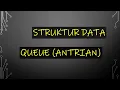 Struktur Data Pertemuan 9 - Queue Antrian