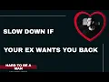 Download Lagu 60 Slow down if your ex wants you back (no contact)