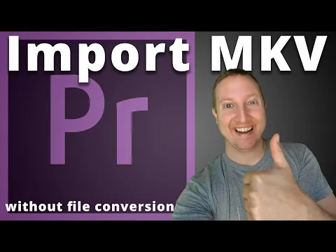 Download MP3 How to import MKV file format into Adobe Premiere Pro without converting