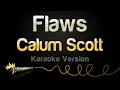 Download Lagu Calum Scott - Flaws (Karaoke Version)