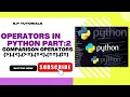 OPERATORS IN PYTHON PART 2 COMPARISON OPERATORS S P TUTORIALS