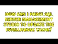 How can I force SQL Server Management Studio to update the IntelliSense cache