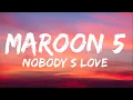 Maroon 5 - Nobody s Love  [LYRICS] (It's never gonna be nobody's love)