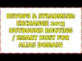 DevOps SysAdmins Exchange 2013 outbound routing smart host for alias domain