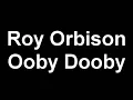Roy Orbison - Ooby Dooby - BEST VERSION!