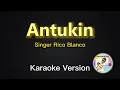 Download Lagu Antukin - Rico Blanco (Karaoke Version)