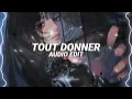Tout donner (slowed/tiktok remix) - Naza ft. Sdm [edit audio]