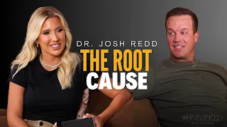 The Root Cause feat Dr Josh Redd Unlocked with Savannah Chrisley Ep 197