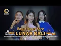 LUNAR BALI - BAGUS BAGUS KERE (Official Music Video)