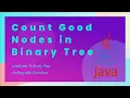 Solving the 1448 Count Good Nodes in Binary Tree Problem in Java LeetCode 75 Study Plan