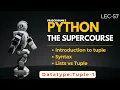 Python-The SuperCourse Lec - 57 Tuple
