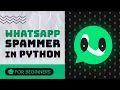 How to Create a Simple Python Whatsapp Spam Bot python for beginners automate whatsapp with python
