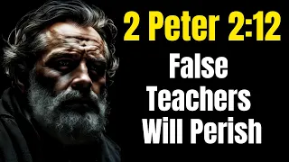 2 Peter 2:12 – Corrupt Deceivers Are Doomed