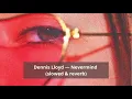 Dennis Lloyd — Nevermind (slowed & reverb & bassboosted)