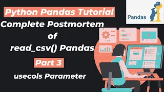 18 Complete Postmortem of read - csv Pandas Part 3 Usecols Parameter Python Pandas Tutorials