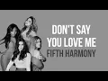 Download Lagu Fifth Harmony - Don't Say You Love Me (Lyrics + Terjemahan)
