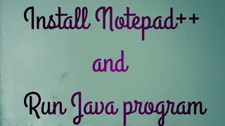 Install and Run a Java Program in Notepad 2021