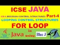 ICSE JAVA CH-6 - DECISION CONTROL STRUCTURES Part-4 FOR LOOP in JAVA