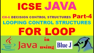 ICSE JAVA CH-6 - DECISION CONTROL STRUCTURES Part-4 FOR LOOP in JAVA
