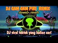 DJ GAM GAM PIRI REMIX || slowed+ reverb Dj viral tiktok yang kalian cari viral tiktok 2023