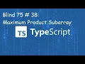 Maximum Product Subarray - Blind 75 38