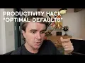 Productivity Hack Designing For Optimal Defaults