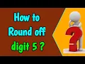 How to round off digit 5