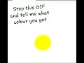 Stop this GIF and tell me what colour you got