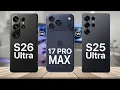 Samsung Galaxy S26 Ultra VS iPhone 17 Pro Max VS Galaxy S25 Ultra