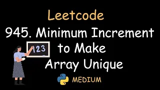 Leetcode 945 Minimum Increment to Make Array Unique Medium