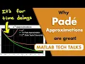 Why Pade Approximations Are Great Control Systems in Practice