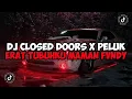 Download Lagu DJ CLOSED DOORS X PELUK ERAT TUBUHKU MAMAN FVNDY REMIX JEDAG JEDUG MENGKANE VIRAL TIKTOK