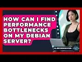 How Can I Find Performance Bottlenecks On My Debian Server - All About Operating Systems