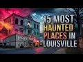 15 Most Haunted Places in Louisville KY True Ghost Stories Paranormal Encounters