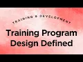 Training Program Design Defined - Training Development Lecture 5 1 Full Version