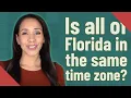 Is all of Florida in the same time zone
