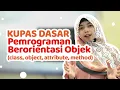 Kupas Dasar Pemrograman Berorientasi Objek Class Object Attribute Method