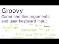 Groovy - Command line arguments and user keyboard input