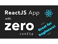Easy ReactJS App with Zero Config - Great for Beginners