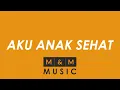 Lagu Anak: AKU ANAK SEHAT KARAOKE | M\u0026M Music