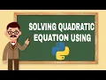 Solving Quadratic Equation using python
