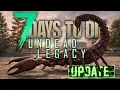 7D2D UNDEAD LEGACY IS THE UPDATE FINALLY COMING