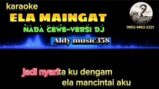 Download Ela maingat karaoke nada cewe, versi dj MP3