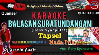 Download TAPSEL - BALASAN SURAT UNDANGAN NADA PRIA KARAOKE | VOC : RONY SAPUTRA | BY. DJ SARVIN MP3